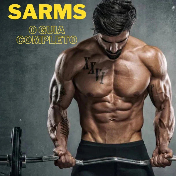 Tudo sobre SARMs: Seletores Androgênicos Modulares